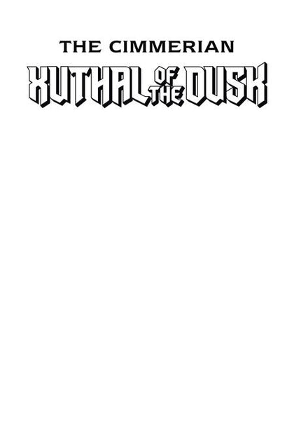 CIMMERIAN XUTHAL OF THE DUSK #1 (OF 3) CVR C BLANK SKETCH VAR (PRE-ORDER: 07/22/2026)