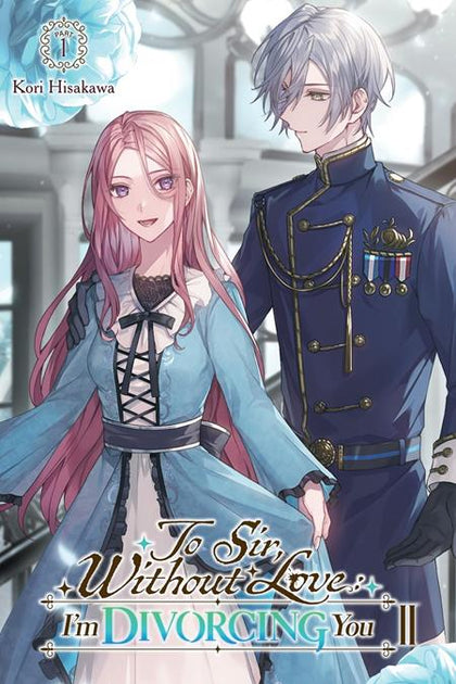 TO SIR WITHOUT LOVE IM DIVORCING YOU II PART 1 LIGHT NOVEL (PRE-ORDER: 09/09/2026)