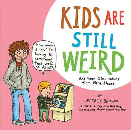 Kids Are Still Weird TP And More Observations From Parenthood (PRE-ORDER: 10/16/2024)