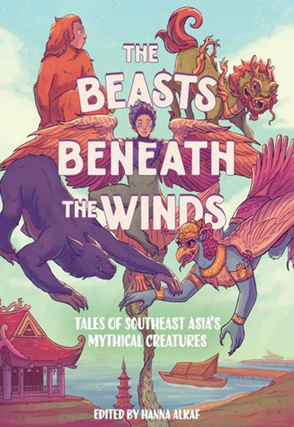 BEASTS BENEATH THE WINDS HC TALES OF SOUTHEAST ASIAS MYTHICAL CREATURES (PRE-ORDER: 10/22/2025)