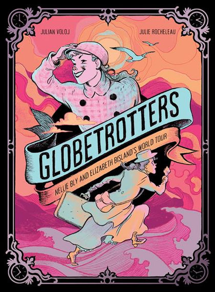 GLOBETROTTERS NELLIE BLY AND ELIZABETH BISLANDS WORLD TOUR HC (PRE-ORDER: 11/05/2025)