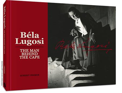BELA LUGOSI THE MAN BEHIND THE CAPE HC (PRE-ORDER: 12/10/2025)