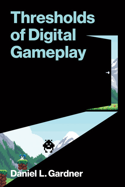 Thresholds of Digital Gameplay (PRE-ORDER: 12/16/2025)