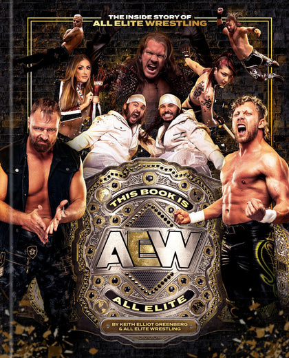 This Book Is All Elite: The Inside Story of All Elite Wrestling (PRE-ORDER: 11/04/2025)
