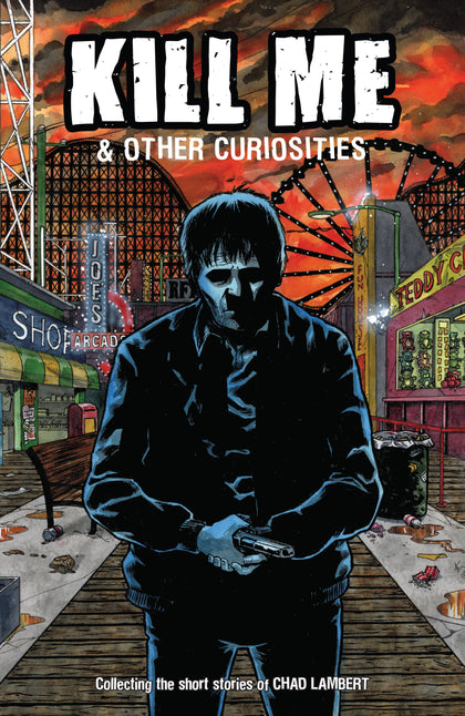 Kill Me And Other Curiosities (PRE-ORDER: 12/03/2024)