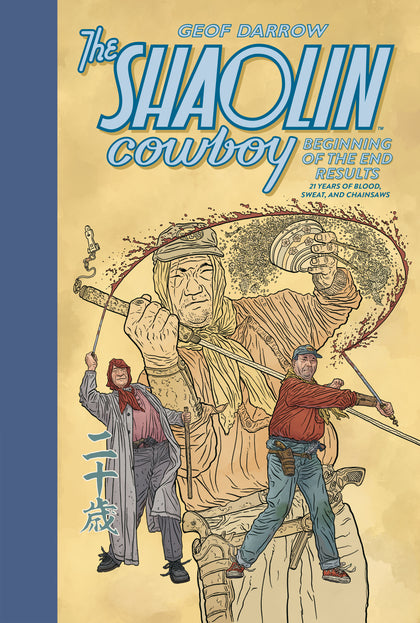 The Shaolin Cowboy: Beginning of the End Results--21 Years of Blood, Sweat, and Chainsaws (PRE-ORDER: 12/23/2025)
