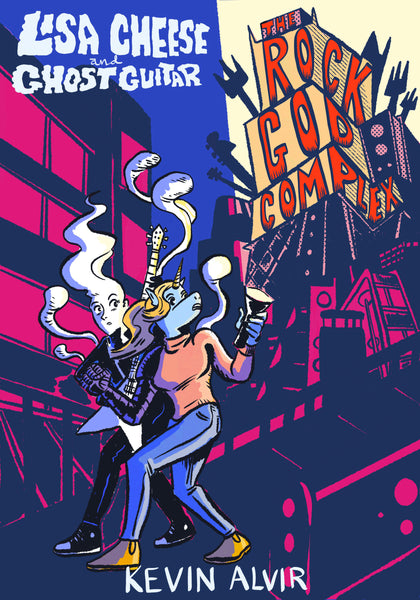Lisa Cheese and Ghost Guitar (Book 2): The Rock God Complex (PRE-ORDER: 02/24/2026)