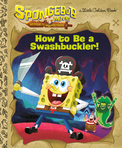 The SpongeBob Movie: Search for SquarePants: How to Be a Swashbuckler! (PRE-ORDER: 11/04/2025)