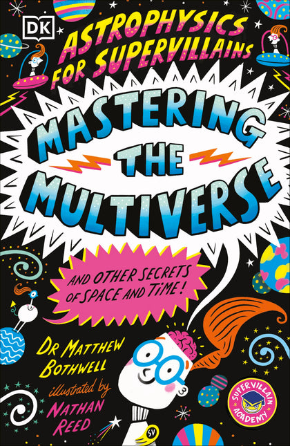 Astrophysics for Supervillains 3 Mastering the Multiverse (and Other Secrets of Space and Time) (PRE-ORDER: 05/19/2026)
