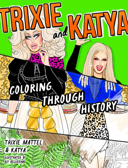 Trixie and Katya Coloring Through History (PRE-ORDER: 06/02/2026)