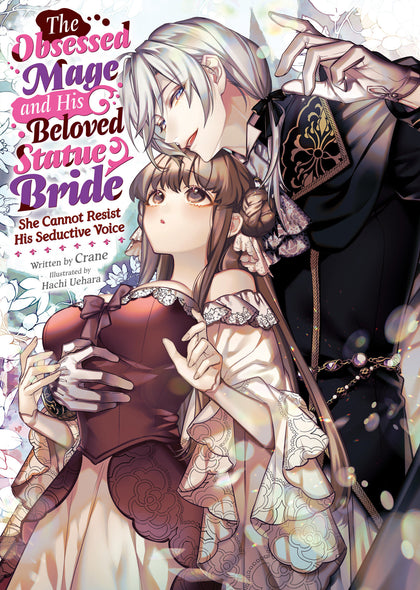 The Obsessed Mage And His Beloved Statue Bride: She Cannot Resist His Seductive Voice (Light Novel) (PRE-ORDER: 12/17/2024)