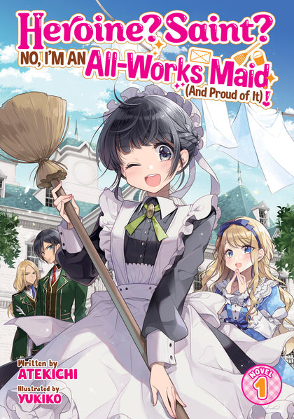 Heroine? Saint? No, I'm An All-works Maid (And Proud Of It)! (Light Novel) Vol. 1 (PRE-ORDER: 12/24/2024)