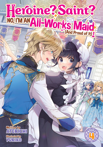 Heroine? Saint? No, I'm an All-Works Maid (And Proud of It)! (Light Novel) Vol. 4 (PRE-ORDER: 10/21/2025)