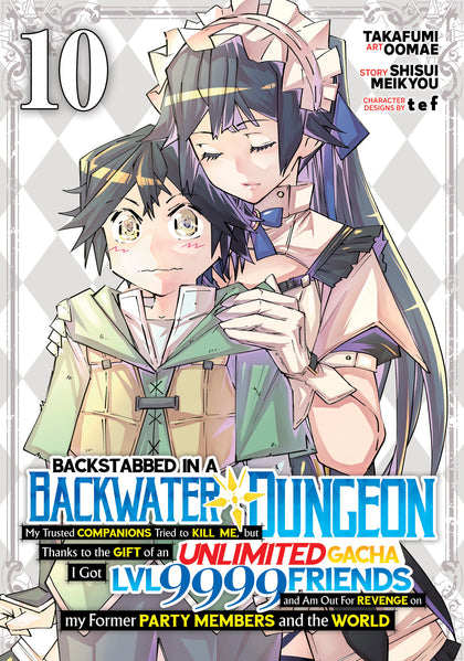 Backstabbed in a Backwater Dungeon: My Party Tried to Kill Me, But Thanks to an Infinite Gacha I Got LVL 9999 Friends and Am Out For Revenge (Manga) Vol. 10 (PRE-ORDER: 12/23/2025)