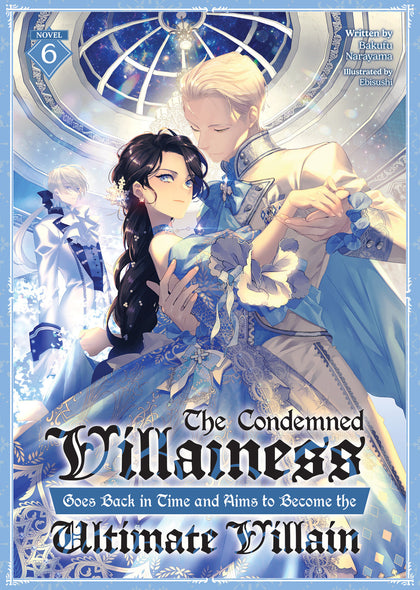 The Condemned Villainess Goes Back in Time and Aims to Become the Ultimate Villain (Light Novel) Vol. 6 (PRE-ORDER: 11/18/2025)