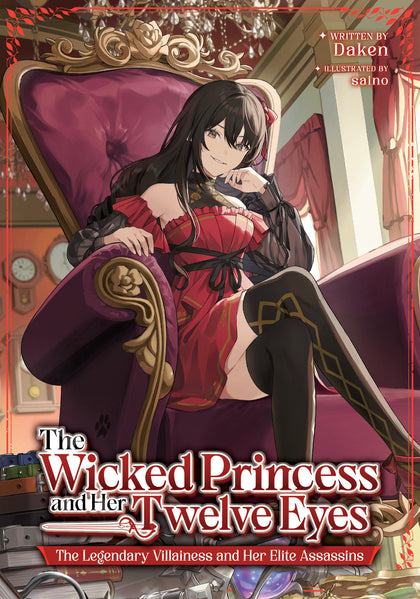 The Wicked Princess and Her Twelve Eyes: The Legendary Villainess and Her Elite Assassins (Light Novel) (PRE-ORDER: 11/11/2025)