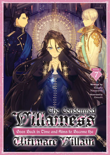 The Condemned Villainess Goes Back in Time and Aims to Become the Ultimate Villain (Light Novel) Vol. 7 (PRE-ORDER: 03/17/2026)