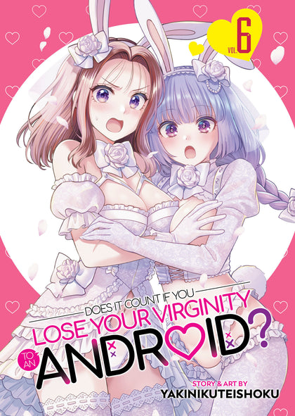 Does it Count if You Lose Your Virginity to an Android? Vol. 6 (PRE-ORDER: 12/30/2025)