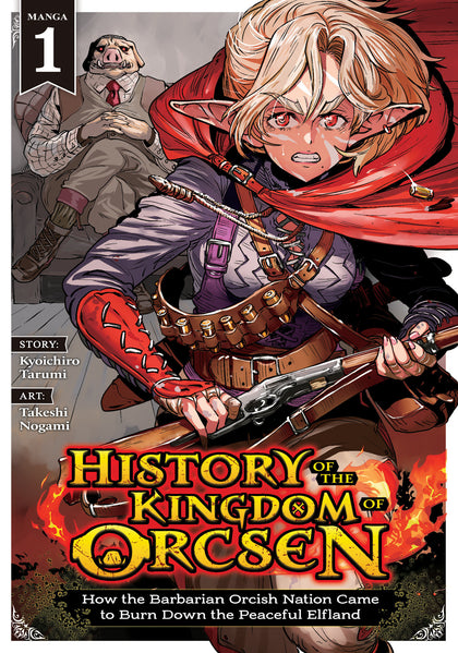 History of the Kingdom of Orcsen: How the Barbarian Orcish Nation Came to Burn Down the Peaceful Elfland (Manga) Vol. 1 (PRE-ORDER: 07/07/2026)