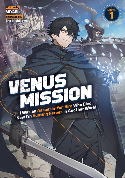 Venus Mission: I Was an Assassin-for-Hire Who Died, Now I'm Hunting Heroes in Another World (Light Novel) Vol. 1 (PRE-ORDER: 05/12/2026)