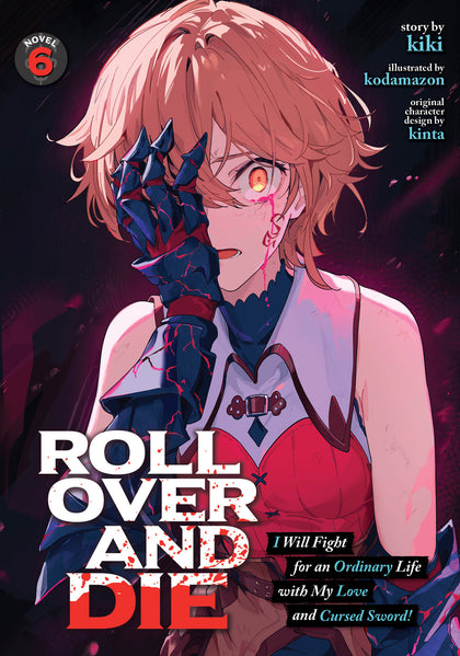 ROLL OVER AND DIE: I Will Fight for an Ordinary Life with My Love and Cursed Sword! (Light Novel) Vol. 6 (PRE-ORDER: 06/30/2026)