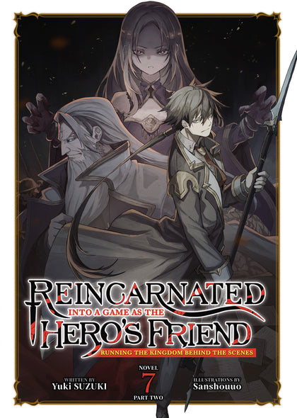 Reincarnated Into a Game as the Hero's Friend: Running the Kingdom Behind the Scenes (Light Novel) Vol. 7: Part 2 (PRE-ORDER: 12/22/2026)